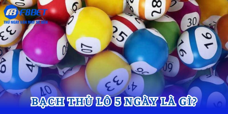 Bạch thủ lô 5 ngày là gì?